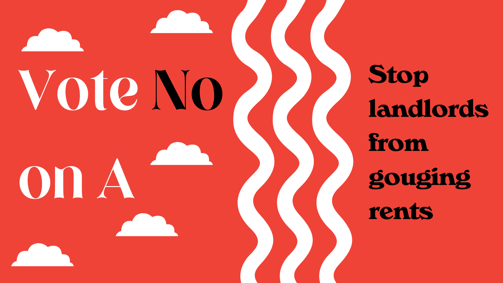 Red Header with the text "Vote No on A: Stop Landlords from Gouging Rents"