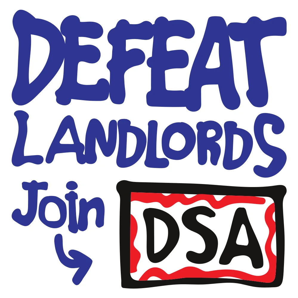 blue text defeat landlords. the word Join is below it with an arrow pointing at the letters DSA in a box with wavy red lines in reference to Maine DSA's road sign designs.