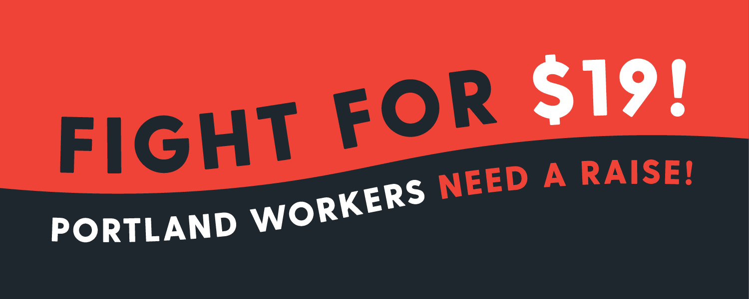 Red and black image with text "Fight for 19!" Portland workers need a raise!